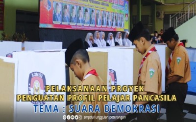 PELAKSANAAN PROYEK PENGUATAN PROFIL PELAJAR PANCASILA  TEMA : SUARA DEMOKRASI